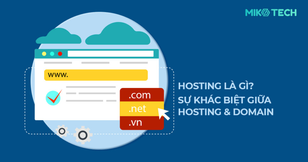Hosting là gì? Sự khác biệt giữa Domain và hosting ít ai biết