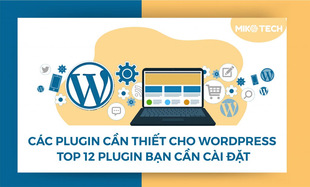 Các plugin cần thiết cho wordpress | Top 12 plugin bạn cần cài đặt
