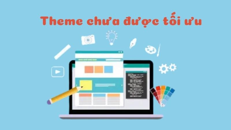 Theme chưa được tối ưu