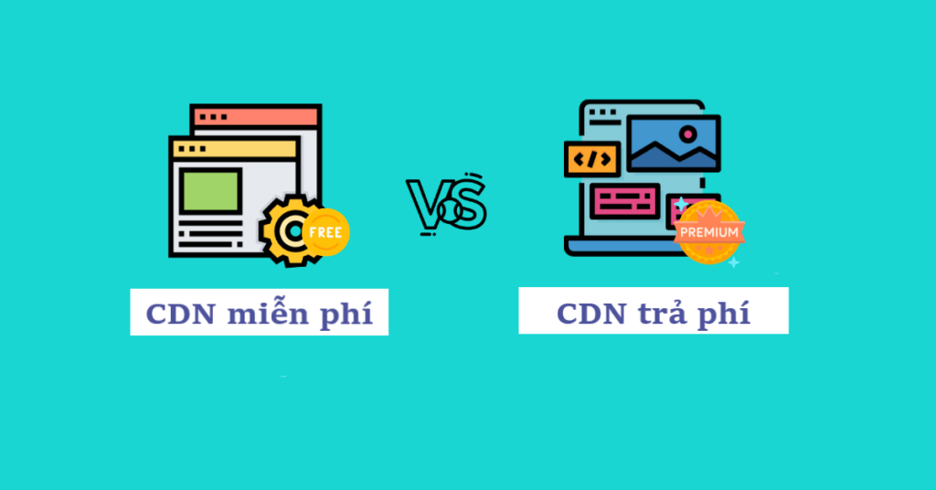 Lựa chọn CDN miễn phí hay trả phí?