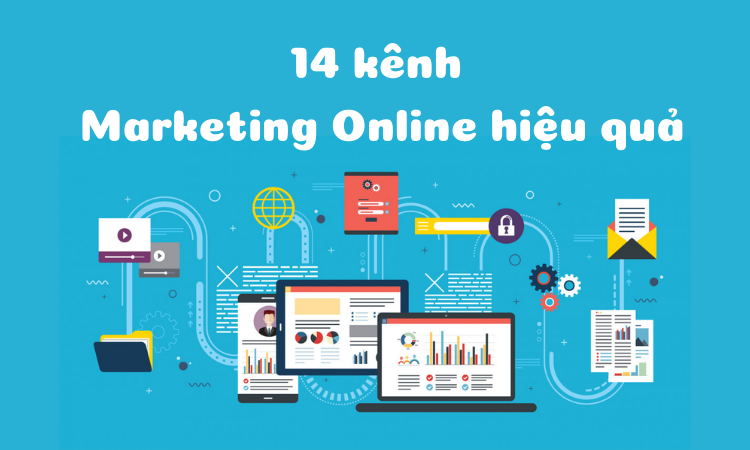 Top 14 kênh Marketing Online hiệu quả mới nhất cập nhật 2023