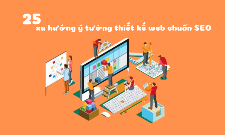 25 xu hướng ý tưởng thiết kế website chuẩn SEO 2023 ít ai biết