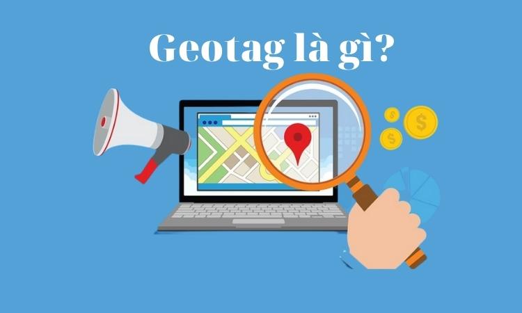 Geotag là gì? 5 cách Geotag SEO hình ảnh trên website 2023