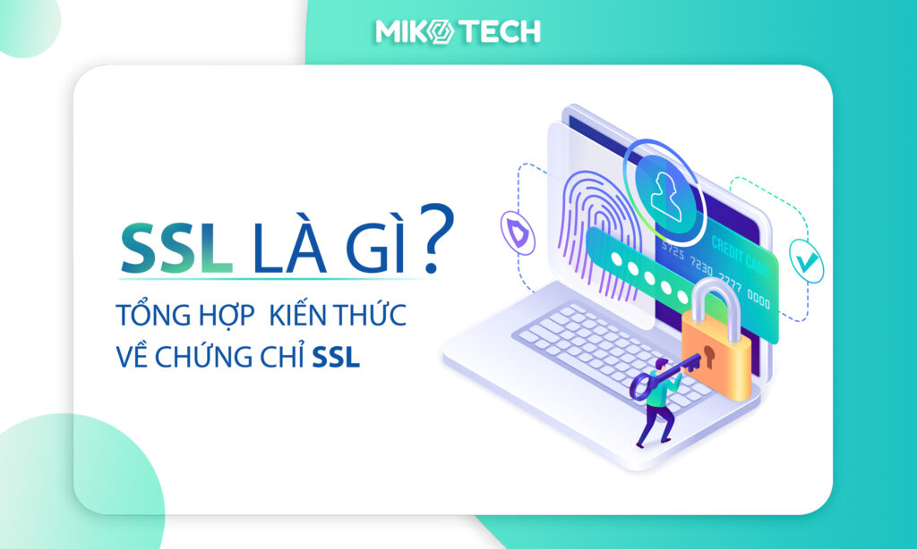 Chứng chỉ bảo mật SSL là gì? SSL certificate (https) Tổng hợp kiến thức