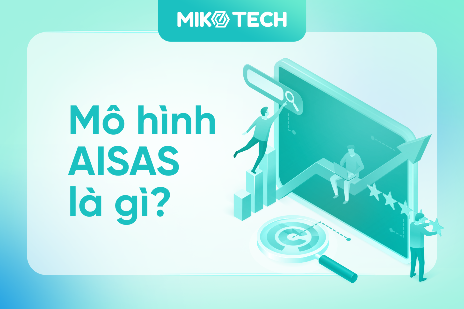 Mô hình AISAS là gì? Ứng dụng hiệu quả trong Marketing Online