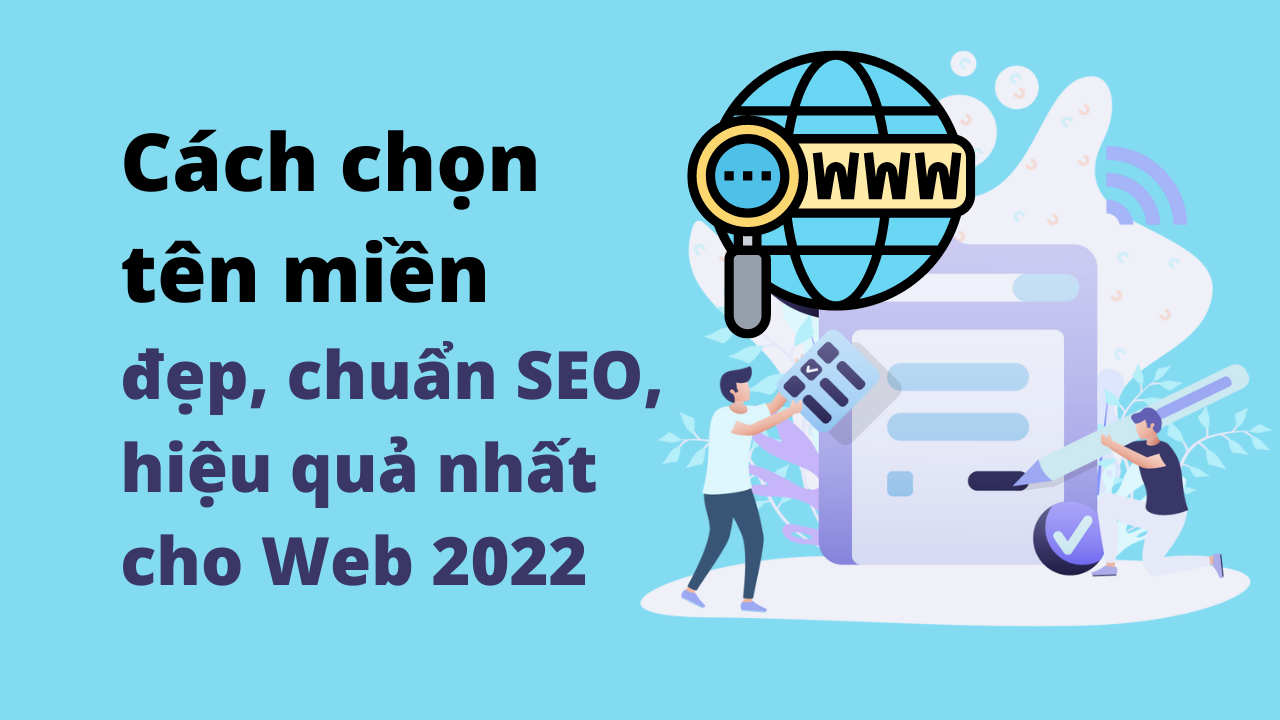 Cách chọn tên miền đẹp, chuẩn SEO, hiệu quả nhất cho Website 2023