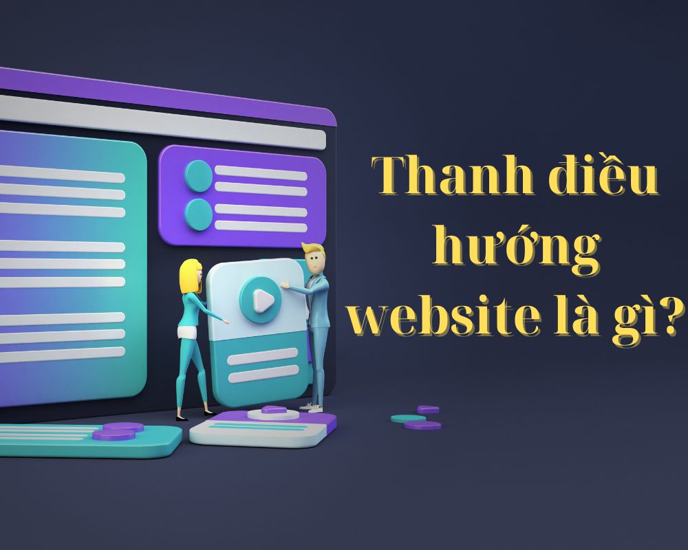 Thanh điều hướng website là gì? Cách tạo menu website ấn tượng