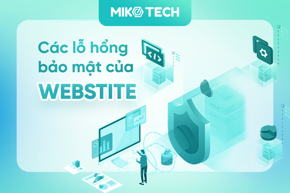 Các lỗ hổng bảo mật của website và cách ngăn chặn hiệu quả, nhanh chóng