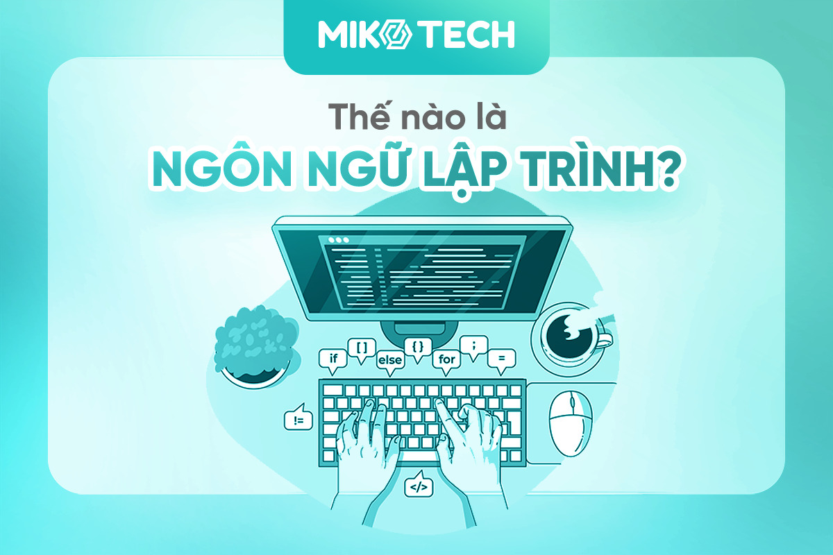 Thế nào là ngôn ngữ lập trình? Nên học ngôn ngữ lập trình nào?