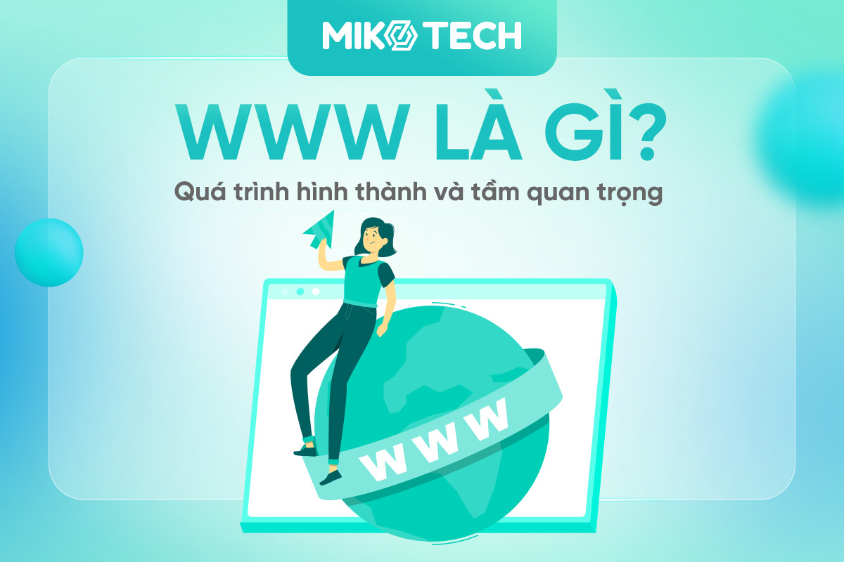 WWW là gì? Quá trình hình thành và tầm quan trọng của WWW