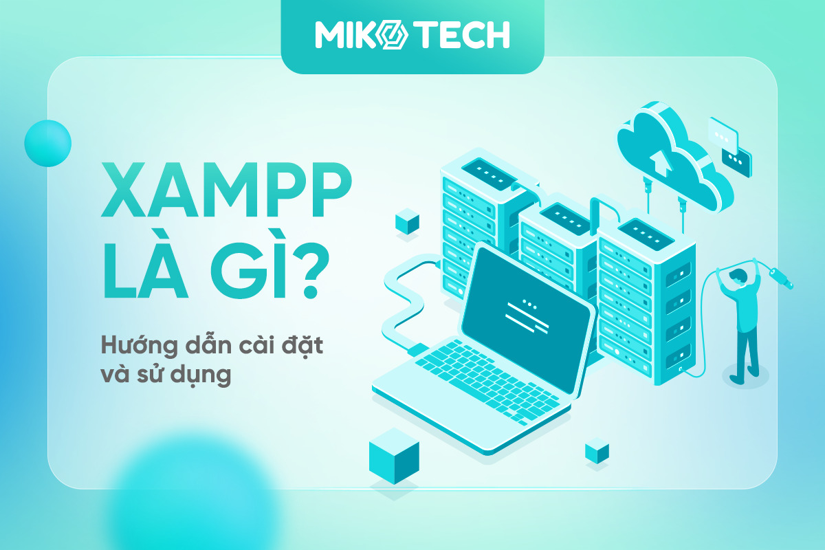 XAMPP là gì? Hướng dẫn cài đặt & sử dụng XAMPP 2023