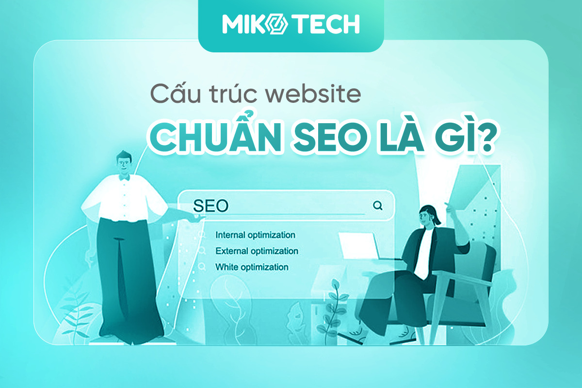 Cấu trúc website chuẩn SEO là gì? 17 checklist chuẩn SEO 2023