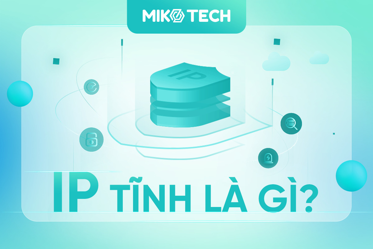 IP tĩnh là gì? Hướng dẫn cách cài đặt IP tĩnh mới nhất 2023