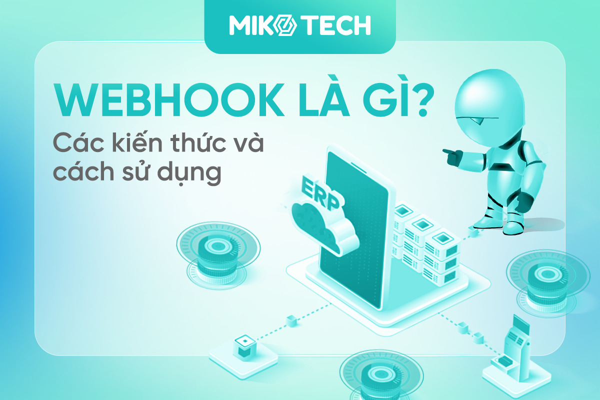 Webhook là gì? Các kiến thức và cách sử dụng Webhook cho người mới
