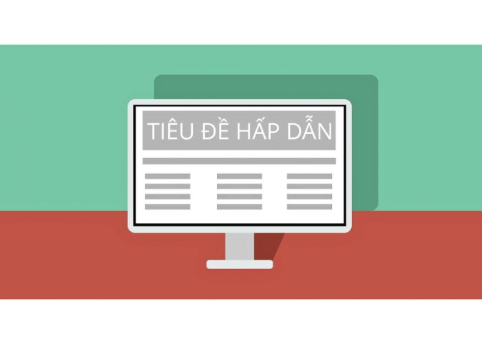 Chú trọng việc đặt tiêu đề hấp dẫn