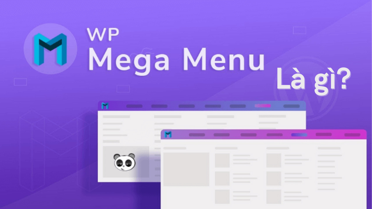 Mega menu là gì? Hướng dẫn tạo mega menu thân thiện cho website