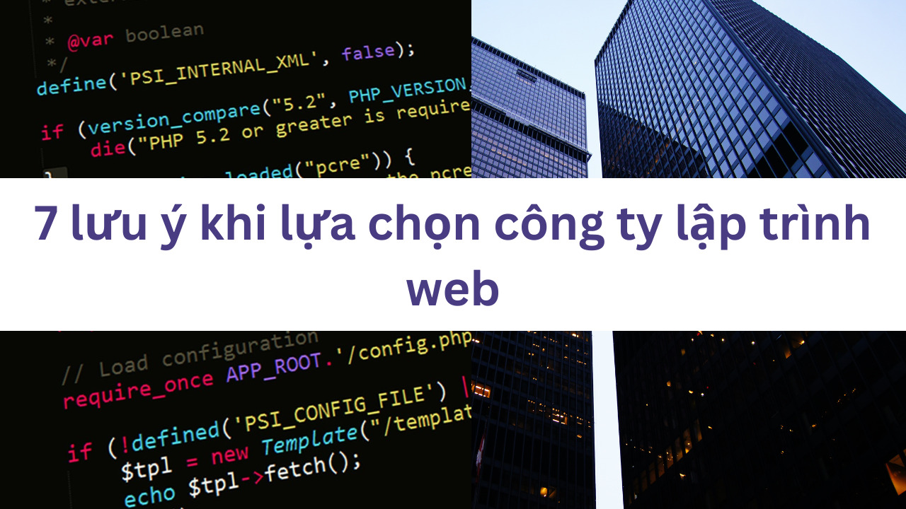 7 lưu ý khi lựa chọn công ty lập trình web bạn nên biết 2023